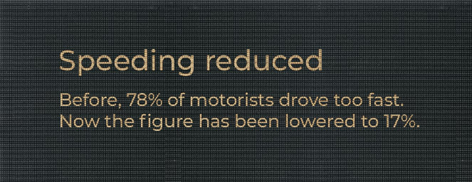 Speeding reduced: Before, 78% of motorists drove too fast. Now the figure has been lowered to 17%.